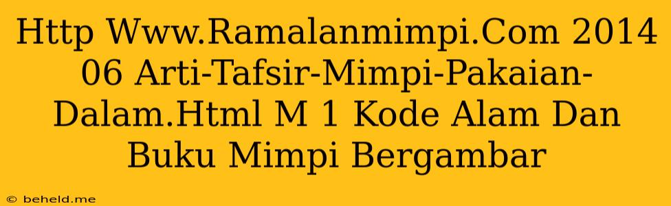 Http Www.Ramalanmimpi.Com 2014 06 Arti-Tafsir-Mimpi-Pakaian-Dalam.Html M 1 Kode Alam Dan Buku Mimpi Bergambar