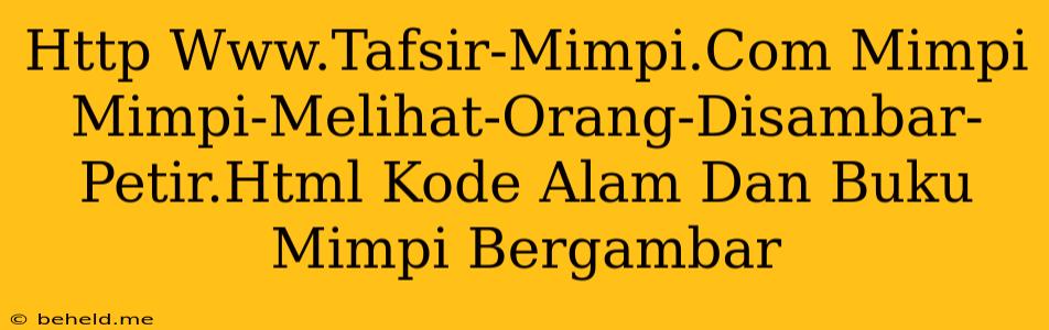 Http Www.Tafsir-Mimpi.Com Mimpi Mimpi-Melihat-Orang-Disambar-Petir.Html Kode Alam Dan Buku Mimpi Bergambar