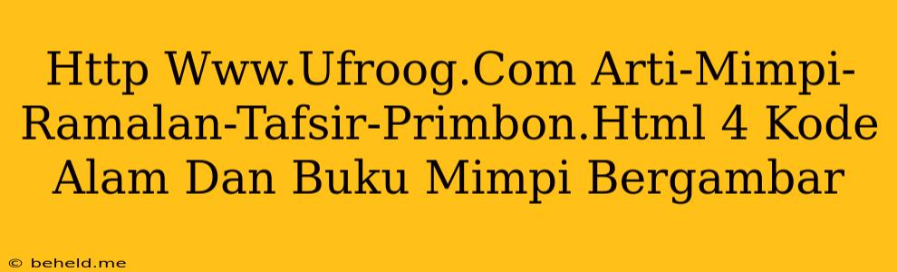 Http Www.Ufroog.Com Arti-Mimpi-Ramalan-Tafsir-Primbon.Html 4 Kode Alam Dan Buku Mimpi Bergambar