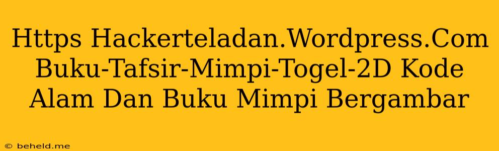 Https Hackerteladan.Wordpress.Com Buku-Tafsir-Mimpi-Togel-2D Kode Alam Dan Buku Mimpi Bergambar