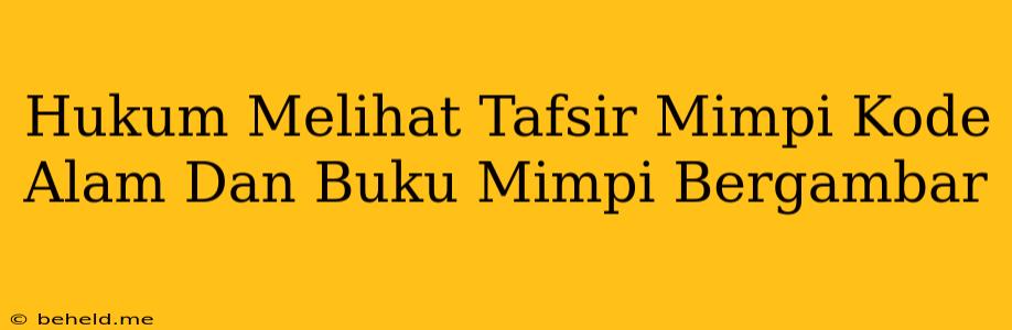 Hukum Melihat Tafsir Mimpi Kode Alam Dan Buku Mimpi Bergambar