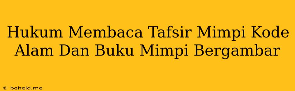 Hukum Membaca Tafsir Mimpi Kode Alam Dan Buku Mimpi Bergambar