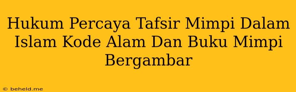 Hukum Percaya Tafsir Mimpi Dalam Islam Kode Alam Dan Buku Mimpi Bergambar