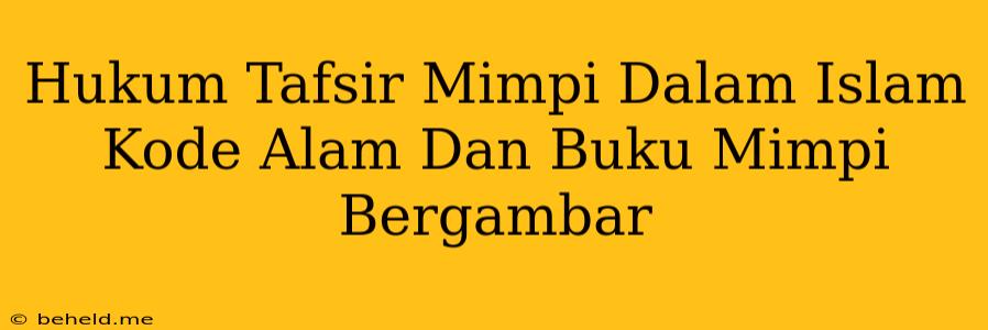 Hukum Tafsir Mimpi Dalam Islam Kode Alam Dan Buku Mimpi Bergambar