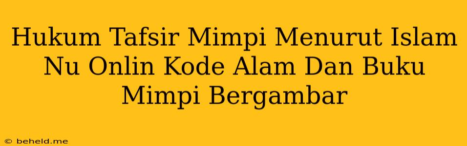 Hukum Tafsir Mimpi Menurut Islam Nu Onlin Kode Alam Dan Buku Mimpi Bergambar