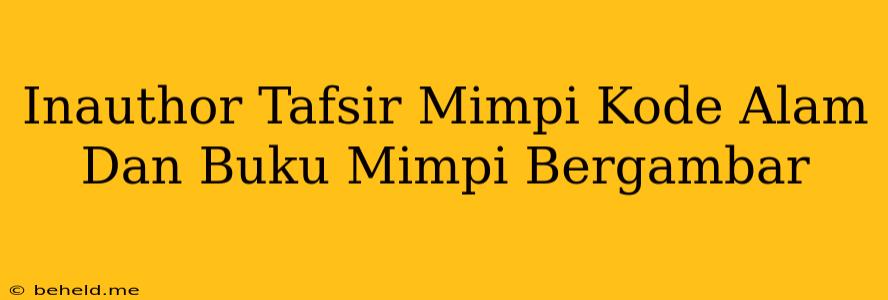 Inauthor Tafsir Mimpi Kode Alam Dan Buku Mimpi Bergambar