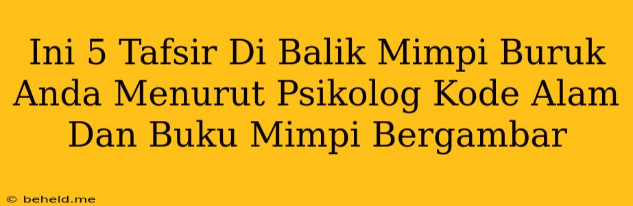 Ini 5 Tafsir Di Balik Mimpi Buruk Anda Menurut Psikolog Kode Alam Dan Buku Mimpi Bergambar