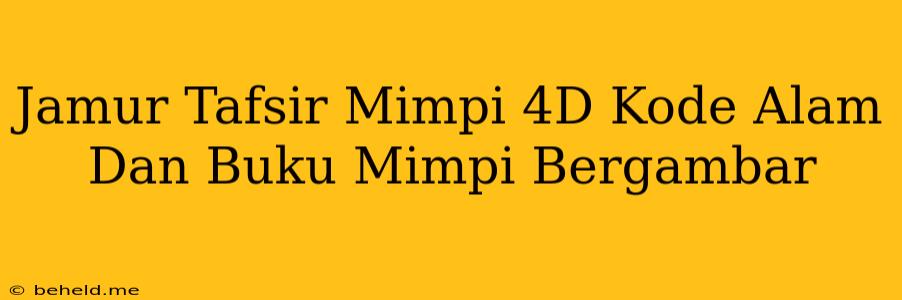 Jamur Tafsir Mimpi 4D Kode Alam Dan Buku Mimpi Bergambar