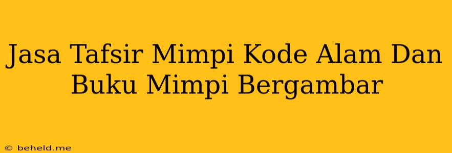 Jasa Tafsir Mimpi Kode Alam Dan Buku Mimpi Bergambar