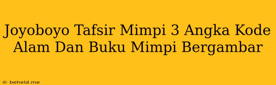 Joyoboyo Tafsir Mimpi 3 Angka Kode Alam Dan Buku Mimpi Bergambar