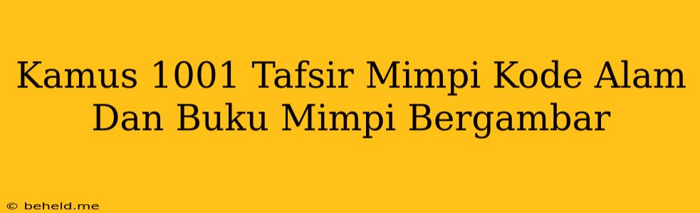 Kamus 1001 Tafsir Mimpi Kode Alam Dan Buku Mimpi Bergambar