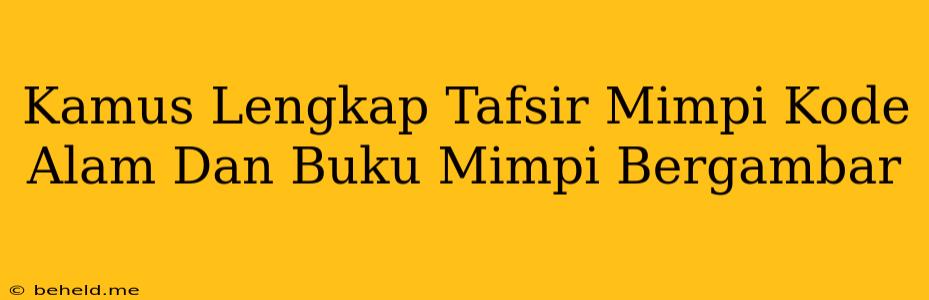 Kamus Lengkap Tafsir Mimpi Kode Alam Dan Buku Mimpi Bergambar