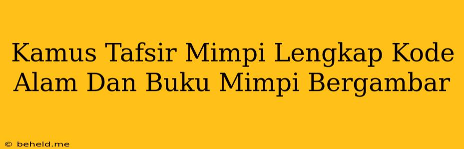 Kamus Tafsir Mimpi Lengkap Kode Alam Dan Buku Mimpi Bergambar