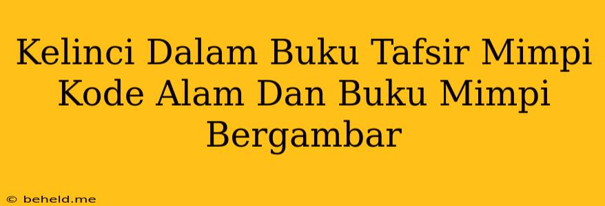 Kelinci Dalam Buku Tafsir Mimpi Kode Alam Dan Buku Mimpi Bergambar