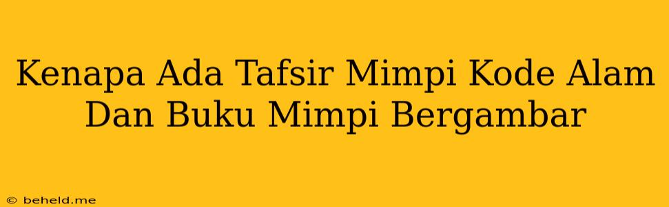 Kenapa Ada Tafsir Mimpi Kode Alam Dan Buku Mimpi Bergambar