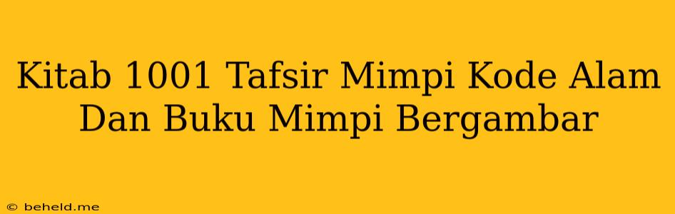 Kitab 1001 Tafsir Mimpi Kode Alam Dan Buku Mimpi Bergambar