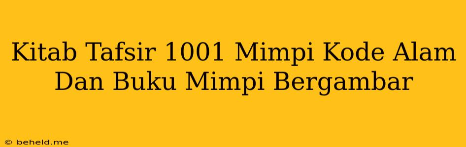 Kitab Tafsir 1001 Mimpi Kode Alam Dan Buku Mimpi Bergambar