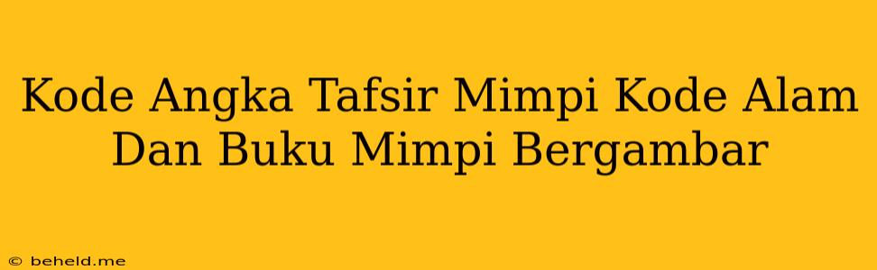 Kode Angka Tafsir Mimpi Kode Alam Dan Buku Mimpi Bergambar