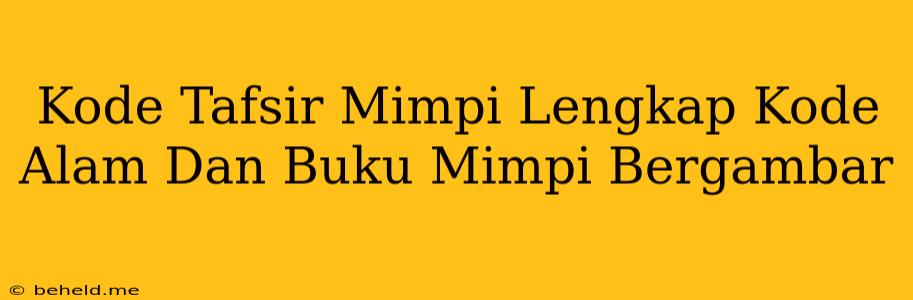 Kode Tafsir Mimpi Lengkap Kode Alam Dan Buku Mimpi Bergambar