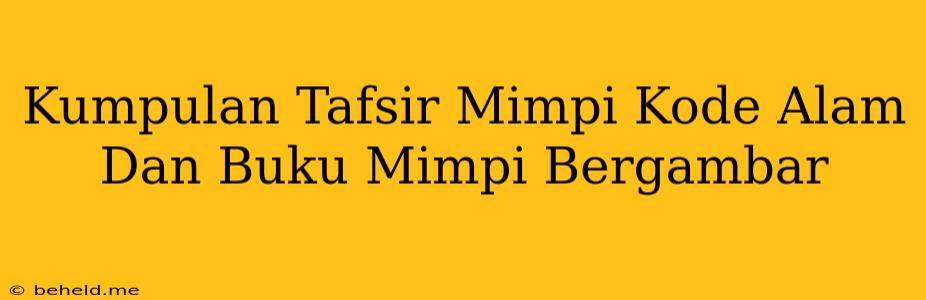 Kumpulan Tafsir Mimpi Kode Alam Dan Buku Mimpi Bergambar