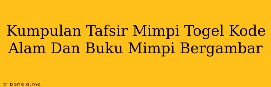 Kumpulan Tafsir Mimpi Togel Kode Alam Dan Buku Mimpi Bergambar