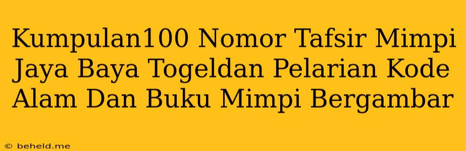 Kumpulan100 Nomor Tafsir Mimpi Jaya Baya Togeldan Pelarian Kode Alam Dan Buku Mimpi Bergambar