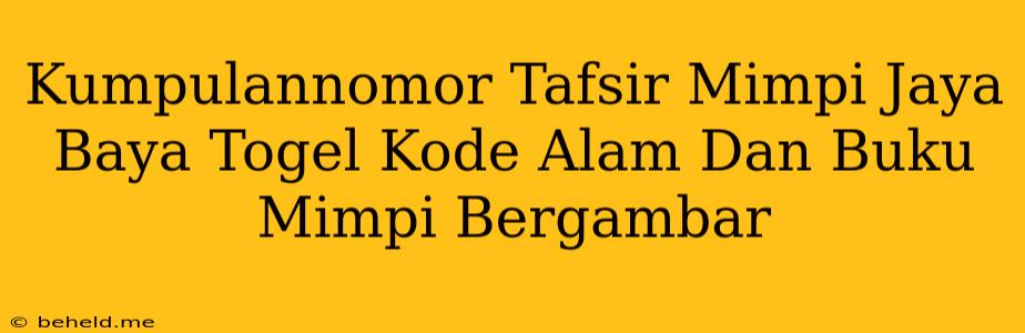 Kumpulannomor Tafsir Mimpi Jaya Baya Togel Kode Alam Dan Buku Mimpi Bergambar