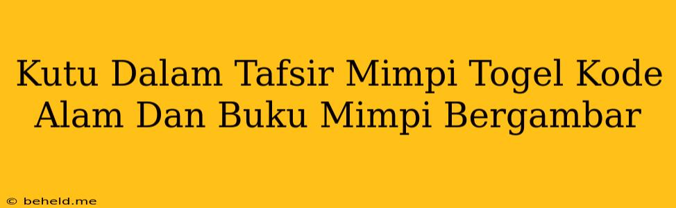 Kutu Dalam Tafsir Mimpi Togel Kode Alam Dan Buku Mimpi Bergambar