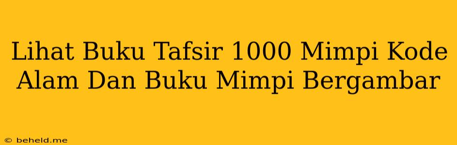 Lihat Buku Tafsir 1000 Mimpi Kode Alam Dan Buku Mimpi Bergambar