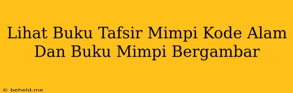 Lihat Buku Tafsir Mimpi Kode Alam Dan Buku Mimpi Bergambar