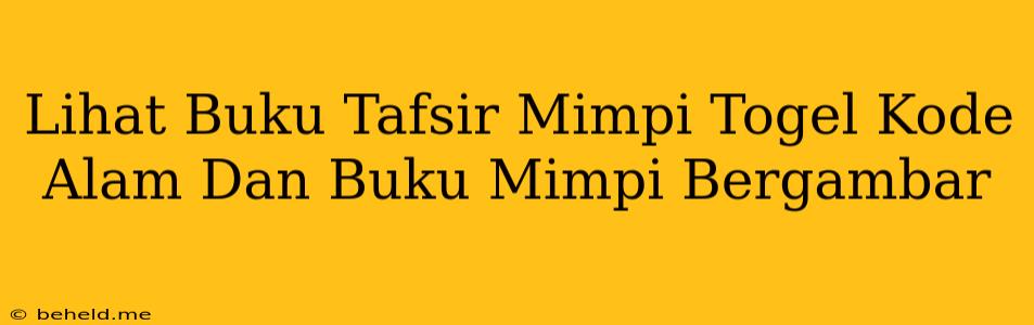 Lihat Buku Tafsir Mimpi Togel Kode Alam Dan Buku Mimpi Bergambar