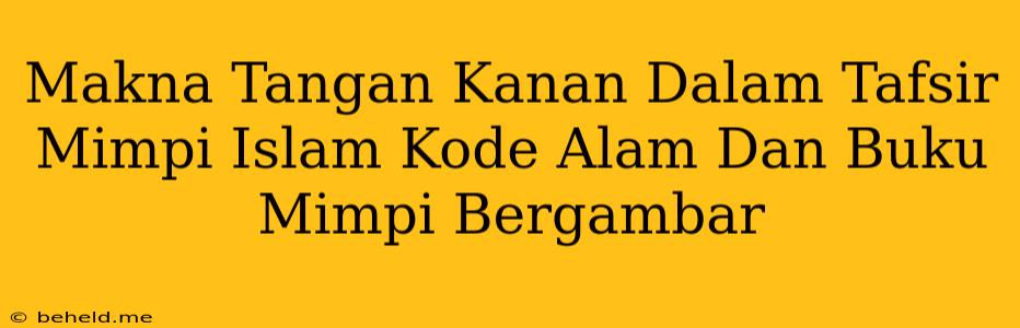 Makna Tangan Kanan Dalam Tafsir Mimpi Islam Kode Alam Dan Buku Mimpi Bergambar