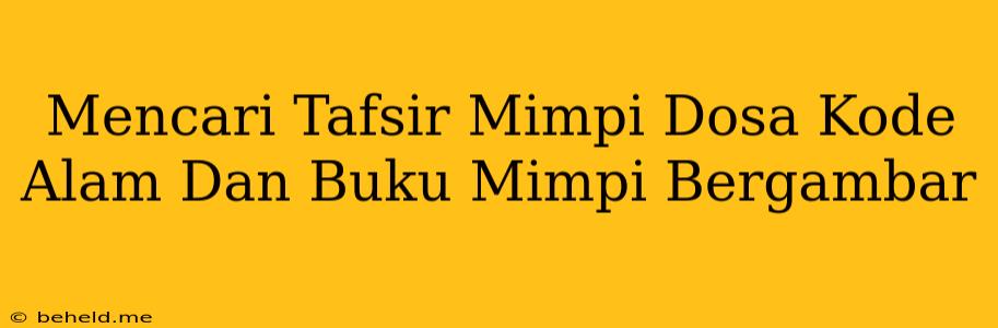 Mencari Tafsir Mimpi Dosa Kode Alam Dan Buku Mimpi Bergambar