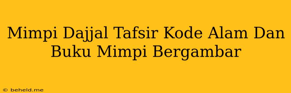 Mimpi Dajjal Tafsir Kode Alam Dan Buku Mimpi Bergambar