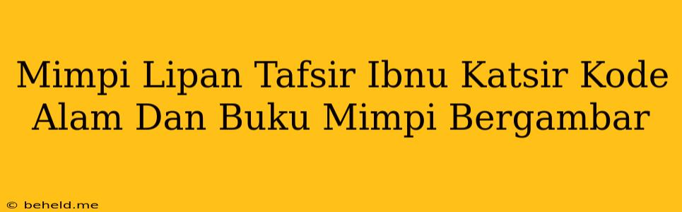 Mimpi Lipan Tafsir Ibnu Katsir Kode Alam Dan Buku Mimpi Bergambar