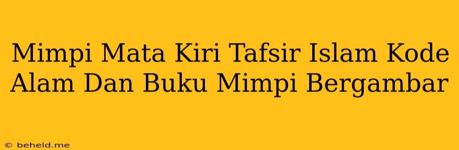 Mimpi Mata Kiri Tafsir Islam Kode Alam Dan Buku Mimpi Bergambar