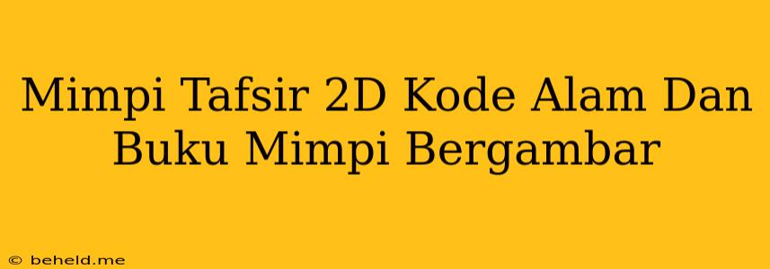 Mimpi Tafsir 2D Kode Alam Dan Buku Mimpi Bergambar