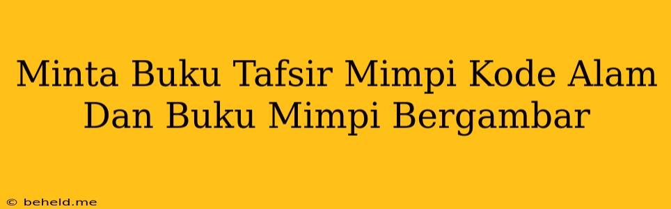 Minta Buku Tafsir Mimpi Kode Alam Dan Buku Mimpi Bergambar