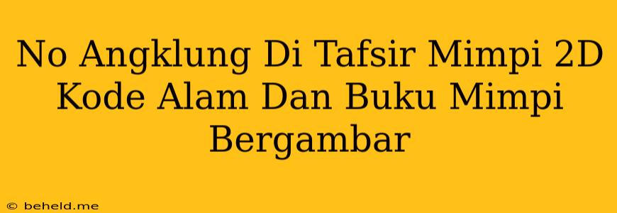 No Angklung Di Tafsir Mimpi 2D Kode Alam Dan Buku Mimpi Bergambar