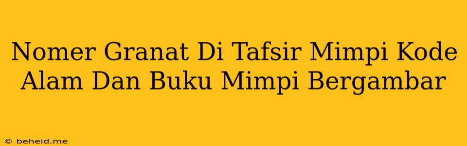 Nomer Granat Di Tafsir Mimpi Kode Alam Dan Buku Mimpi Bergambar