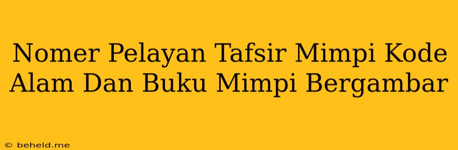 Nomer Pelayan Tafsir Mimpi Kode Alam Dan Buku Mimpi Bergambar