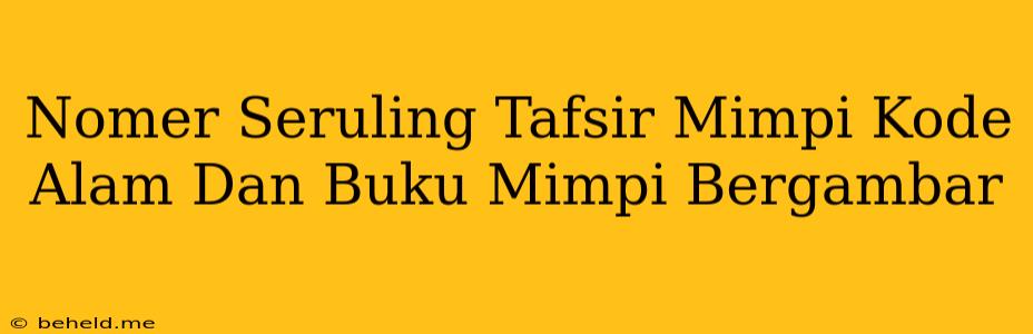 Nomer Seruling Tafsir Mimpi Kode Alam Dan Buku Mimpi Bergambar