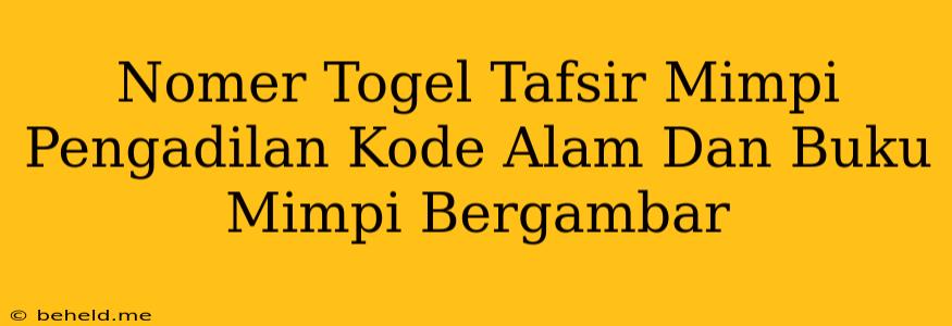 Nomer Togel Tafsir Mimpi Pengadilan Kode Alam Dan Buku Mimpi Bergambar