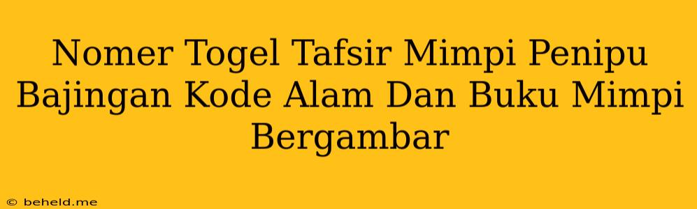 Nomer Togel Tafsir Mimpi Penipu Bajingan Kode Alam Dan Buku Mimpi Bergambar