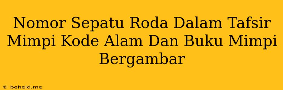 Nomor Sepatu Roda Dalam Tafsir Mimpi Kode Alam Dan Buku Mimpi Bergambar