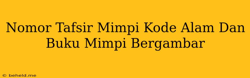 Nomor Tafsir Mimpi Kode Alam Dan Buku Mimpi Bergambar