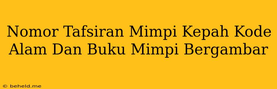 Nomor Tafsiran Mimpi Kepah Kode Alam Dan Buku Mimpi Bergambar