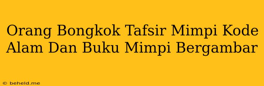 Orang Bongkok Tafsir Mimpi Kode Alam Dan Buku Mimpi Bergambar