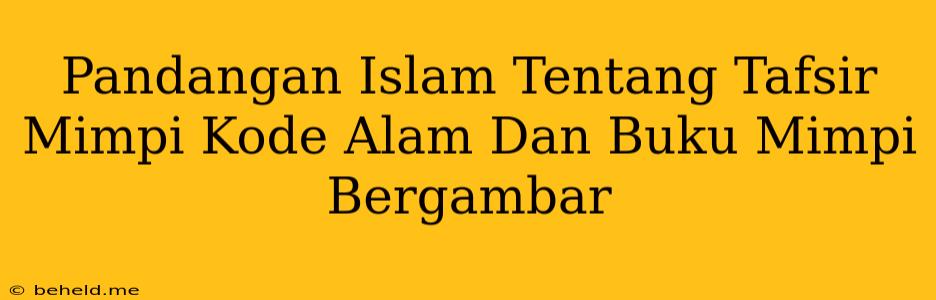 Pandangan Islam Tentang Tafsir Mimpi Kode Alam Dan Buku Mimpi Bergambar