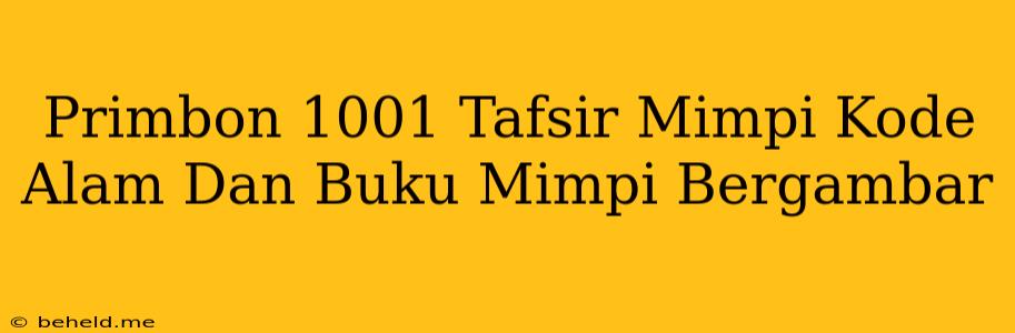 Primbon 1001 Tafsir Mimpi Kode Alam Dan Buku Mimpi Bergambar